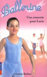 Livrenpoche : Ballerine Tome III : Une ennemie pour Lucie - Antonia Barber - Livre