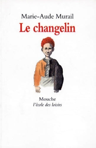 Le Changelin - Marie-Aude Murail -  Mouche - Livre