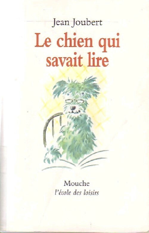 Le chien qui savait lire - Jean Joubert -  Mouche - Livre