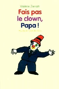 Livrenpoche : Fais pas le clown, Papa ! - Valérie Zenatti - Livre