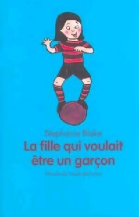 Livrenpoche : La fille qui voulait être un garçon - Stéphanie Blake - Livre