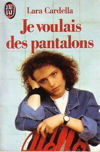 Livrenpoche : Je voulais des pantalons - Lara Cardella - Livre