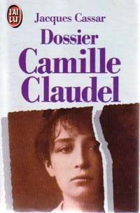 Livrenpoche : Dossier Camille Claudel - Jacques Cassar - Livre