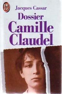 Dossier Camille Claudel - Jacques Cassar -  J'ai Lu - Livre