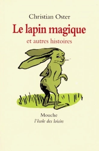 Le lapin magique - Christian Oster -  Mouche - Livre