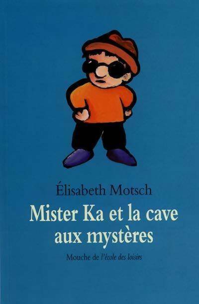 Livrenpoche : Mister Ka et la cave aux mystères - Elisabeth Motsch - Livre