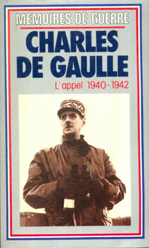 Livrenpoche : Mémoires de Guerre Tome I : L'appel (1940-1942) - Général Charles De Gaulle - Livre