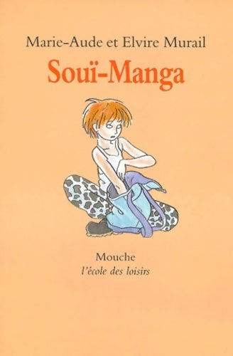 Livrenpoche : Souï Manga - Elvire Murail, Marie-Aude Murail - Livre