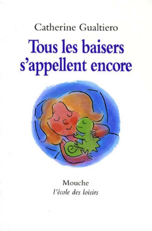 Livrenpoche : Tous les baisers s'appellent encore - Catherine Gualtiero - Livre
