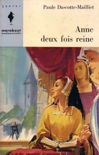 Anne deux fois reine - Paule Dascotte-Maillet - Livre