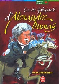 Livrenpoche : La vie galopante d'Alexandre Dumas - Daniel Zimmermann - Livre