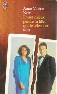 Livrenpoche : Il vaut mieux perdre sa fille que les élections - Anne-Valérie Noir - Livre