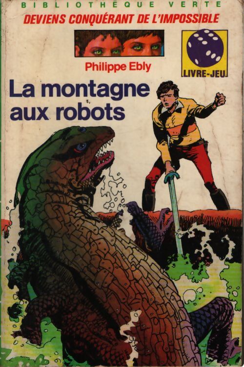 Deviens conquérant de l'impossible : La montagne aux robots - Philippe Ebly - Livre