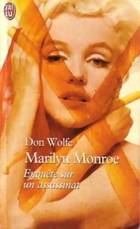 Marilyn Monroe, enquête sur un assassinat - Don Wolfe -  J'ai Lu - Livre