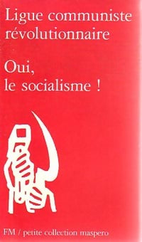 Livrenpoche : Oui, le socialisme ! - Ligue communiste révolutionnaire - Livre