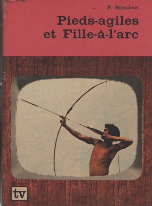 Livrenpoche : Pieds-Agiles et Fille-à-l'Arc - F. Steuben - Livre