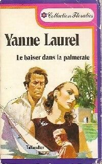 Livrenpoche : Le baiser dans la palmeraie - Yanne Laurel - Livre