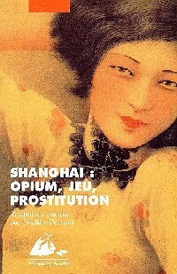 Livrenpoche : Shanghaï : opium, jeu, prostitution - Inconnu - Livre