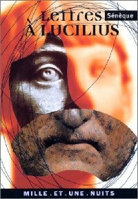 Lettres à Lucilius - Sénèque - Livre