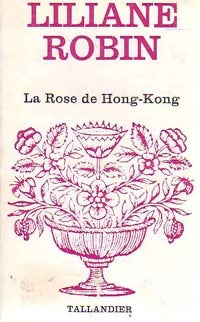 Livrenpoche : La rose de Hong-Kong - Liliane Robin - Livre