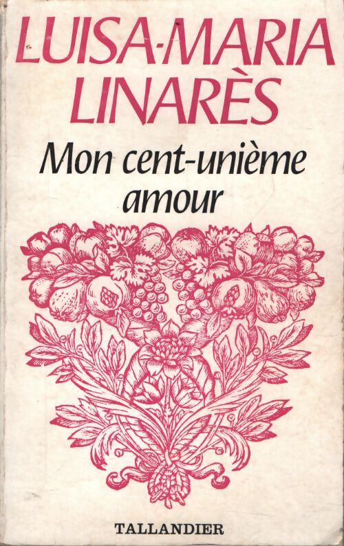 Mon cent unième amour - Luisa-Maria Linarès - Livre