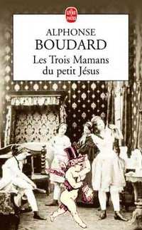 Livrenpoche : Les trois mamans du petit Jésus - Alphonse Boudard - Livre
