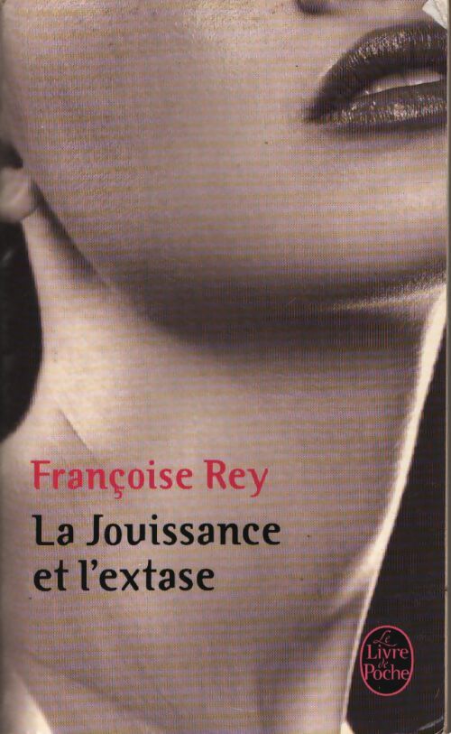 La jouissance et l'extase - Françoise Rey - Livre
