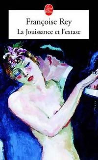 La jouissance et l'extase - Françoise Rey - Livre