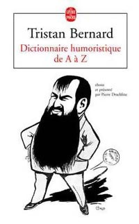 Livrenpoche : Dictionnaire humoristique de A à Z - Tristan Bernard - Livre