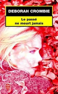 Livrenpoche : Le passé ne meurt jamais - Deborah Crombie - Livre