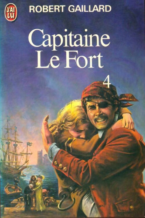 Livrenpoche : Capitaine le Fort Tome IV - Robert Gaillard - Livre