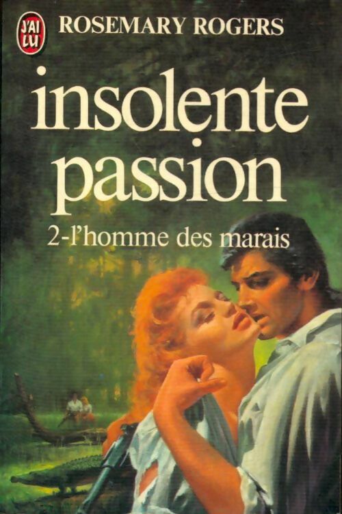 Livrenpoche : Insolente passion Tome II : L'homme des marais - Rosemary Rogers - Livre
