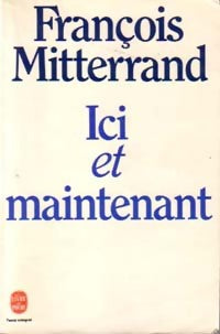 Livrenpoche : Ici et maintenant - François Mitterrand - Livre