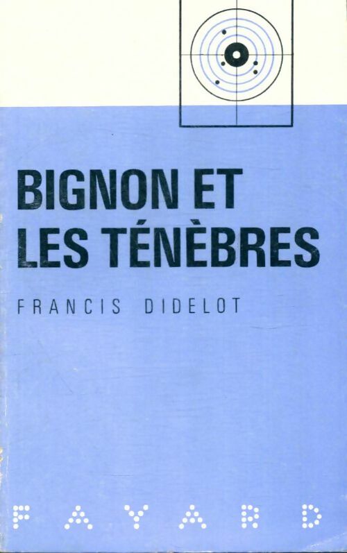 Bignon et les ténèbres - Francis Didelot -  Le Commissaire Bignon - Livre