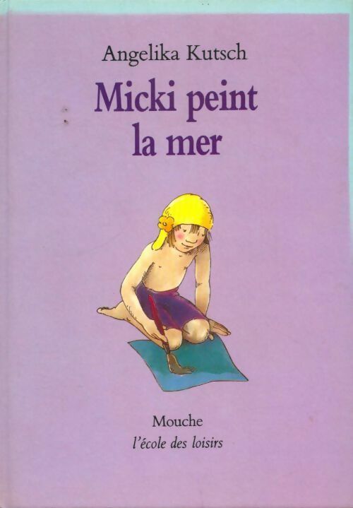 Livrenpoche : Micki peint la mer - Angelika Kutsch - Livre