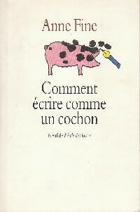 Livrenpoche : Comment écrire comme un cochon - Anne Fine - Livre