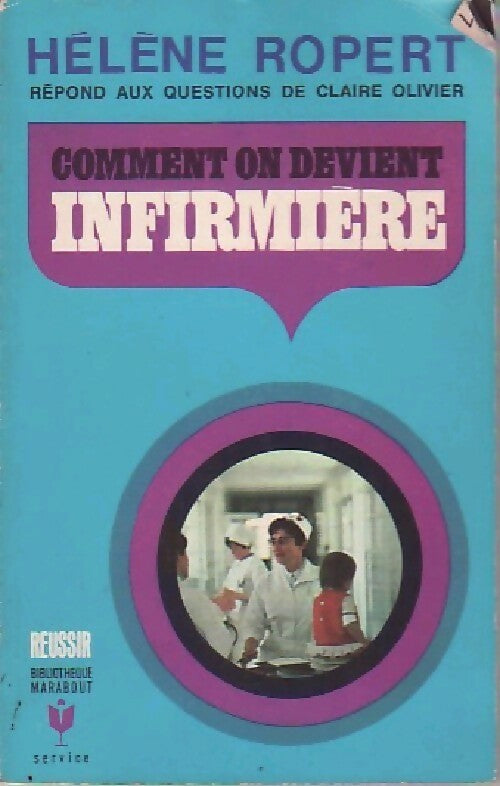 Livrenpoche : Comment on devient infirmière - Hélène Ropert, Claire Ollivier - Livre