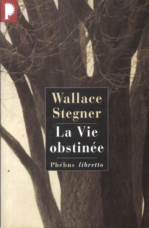 La vie obstinée - Wallace Stegner - Livre