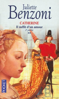 Livrenpoche : Catherine Tome II : Il suffit d'un amour - Juliette Benzoni - Livre