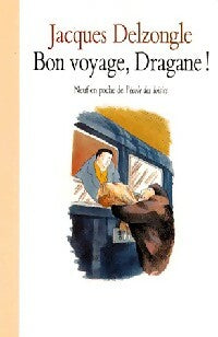 Livrenpoche : Bon voyage, Dragane ! - Jacques Delzongle - Livre