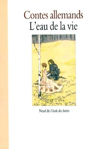 Livrenpoche : Contes allemands. L'eau de la vie - Marie Lauxerois - Livre