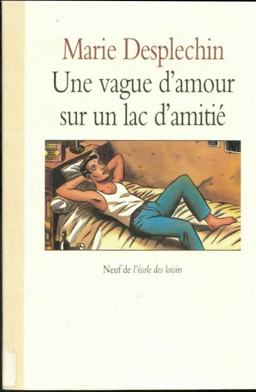 Livrenpoche : Une vague d'amour sur un lac d'amitié - Marie Desplechin - Livre