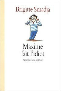Maxime fait l'idiot - Brigitte Smadja -  Neuf - Livre