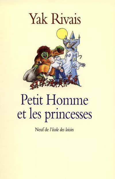 Livrenpoche : Le petit homme et les princesses - Yak Rivais - Livre