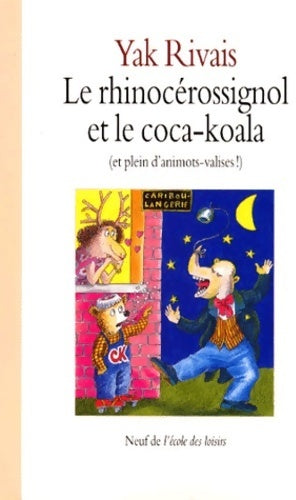 Livrenpoche : Le rhinocérossignol et le coca-koala - Yak Rivais - Livre