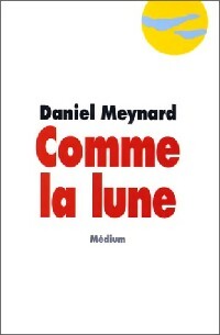 Livrenpoche : Comme la lune - Daniel Meynard - Livre