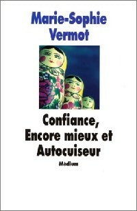 Confiance, encore mieux et Autocuiseur - Marie-Sophie Vermot -  Médium - Livre