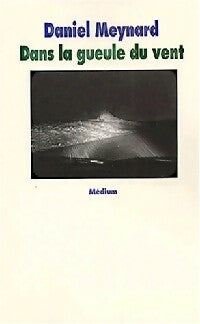 Livrenpoche : Dans la gueule du vent - Daniel Meynard - Livre