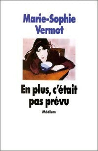 Livrenpoche : En plus c'était pas prévu - Marie-Sophie Vermot - Livre