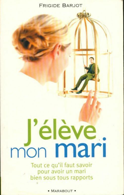 J'élève mon mari - Frigide Barjot -  Bibliothèque Marabout - Livre
